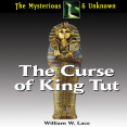 William W. Lace - The Curse of King Tut (Mysterious & Unknown)