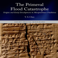 Y. S. Chen - The Primeval Flood Catastrophe Origins and Early Development in Mesopotamian Traditions