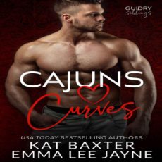 Cajuns. Love. Curves. The Guidry Family Series Cajuns. Love. Curves. The Guidry Family Series