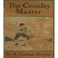The Croxley Master - A Great Tale Of The Prize Ring The Croxley Master - A Great Tale Of The Prize Ring