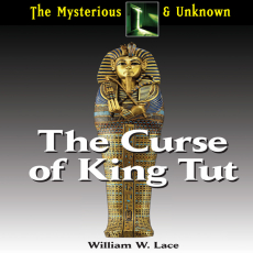 William W. Lace - The Curse of King Tut (Mysterious & Unknown) William W. Lace - The Curse of King Tut (Mysterious & Unknown)