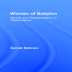 Zainab Bahrani - Women of Babylon. Gender and Representation in Mesopotamia (Retail) Zainab Bahrani - Women of Babylon. Gender and Representation in Mesopotamia (Retail)